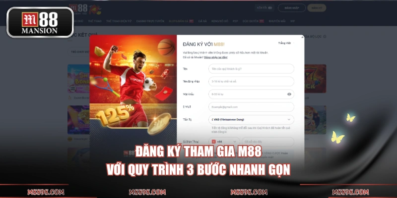 Đăng ký tham gia M88 với quy trình 3 bước nhanh gọn