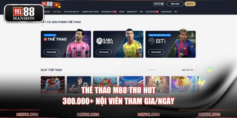 Thể Thao M88 thu hút 300.000+ hội viên tham gia/ngày